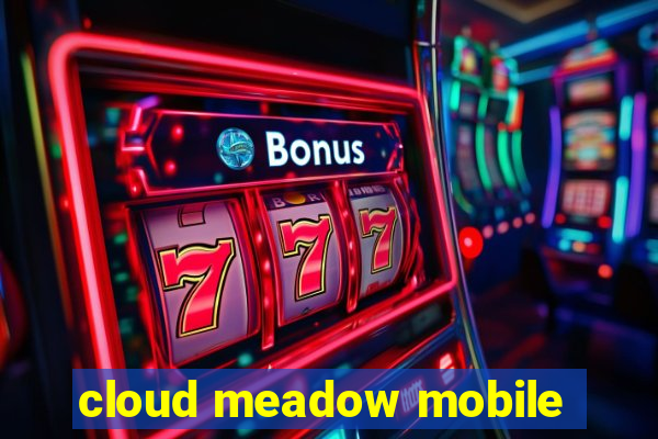 cloud meadow mobile