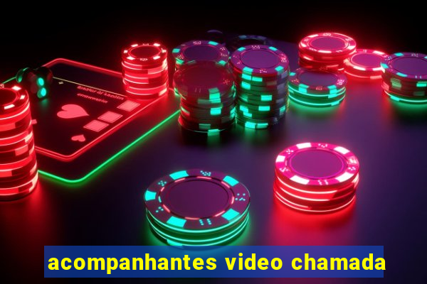 acompanhantes video chamada