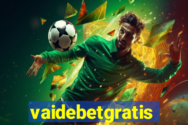 vaidebetgratis