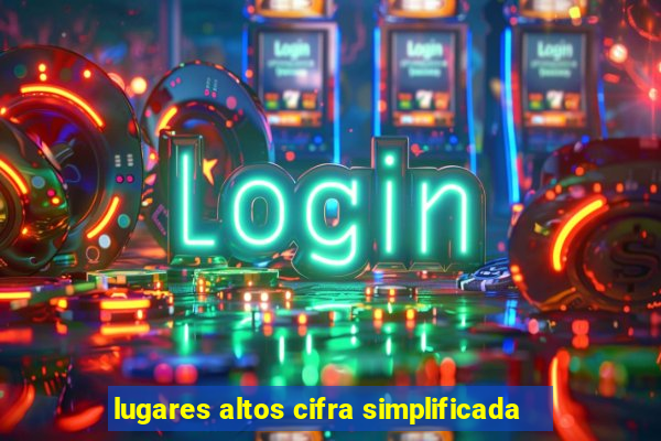lugares altos cifra simplificada
