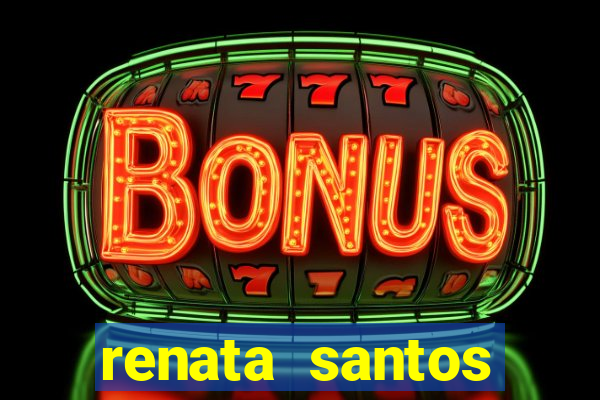 renata santos youtuber nua