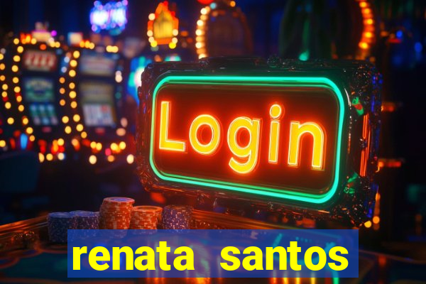 renata santos youtuber nua