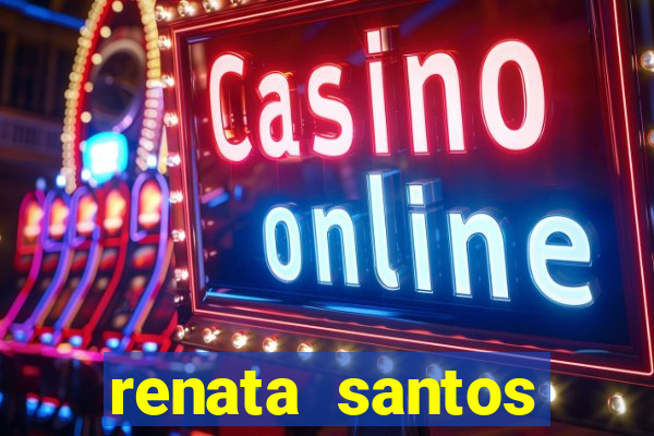 renata santos youtuber nua