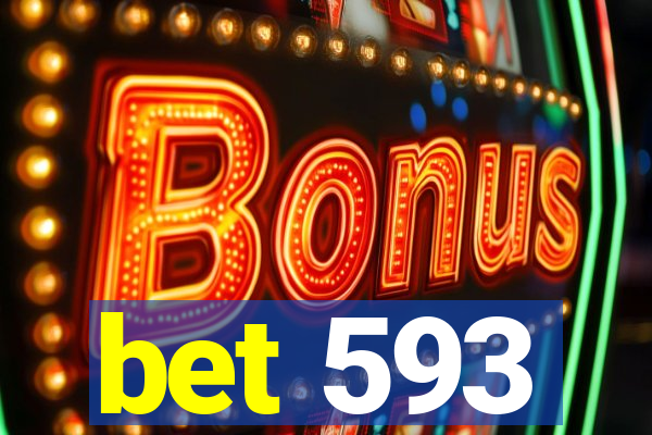 bet 593