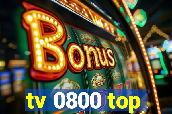 tv 0800 top