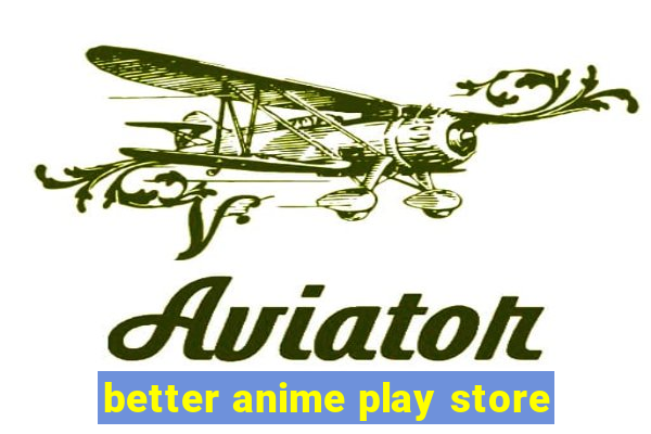 better anime play store