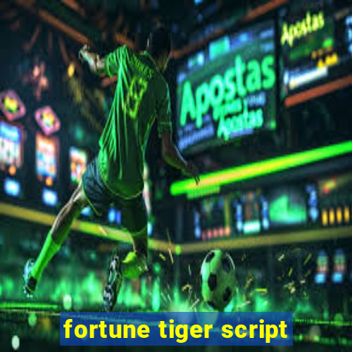 fortune tiger script