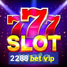2288 bet vip