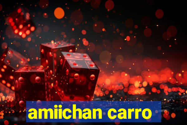 amiichan carro