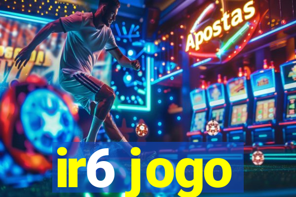 ir6 jogo