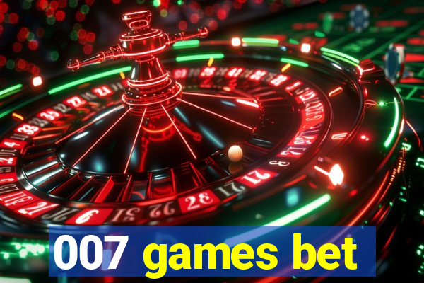 007 games bet