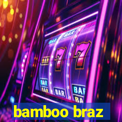 bamboo braz