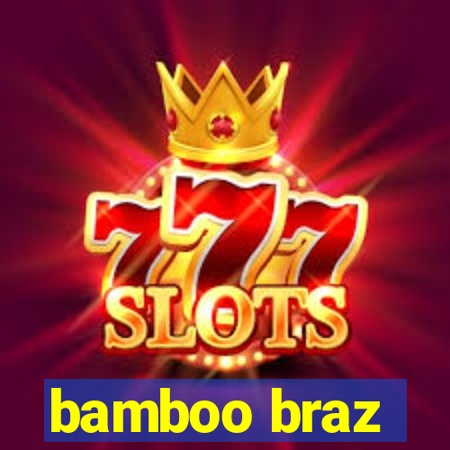 bamboo braz