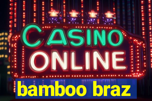 bamboo braz