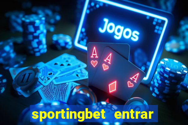 sportingbet entrar na minha conta
