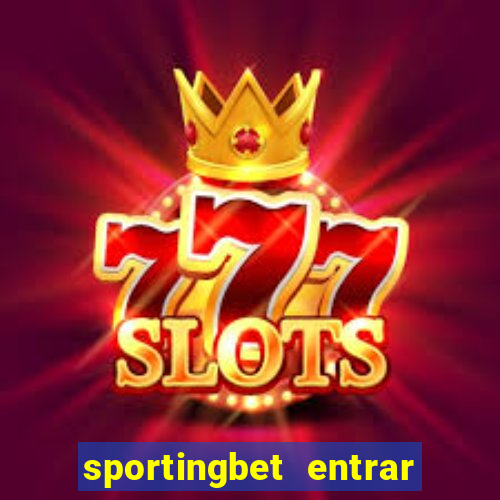 sportingbet entrar na minha conta