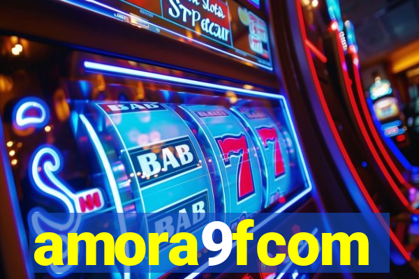 amora9fcom