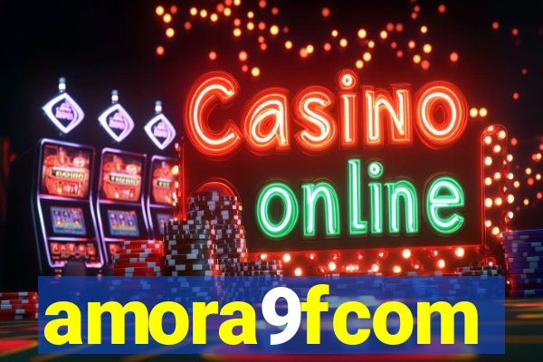 amora9fcom