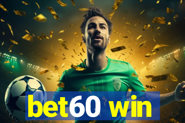 bet60 win