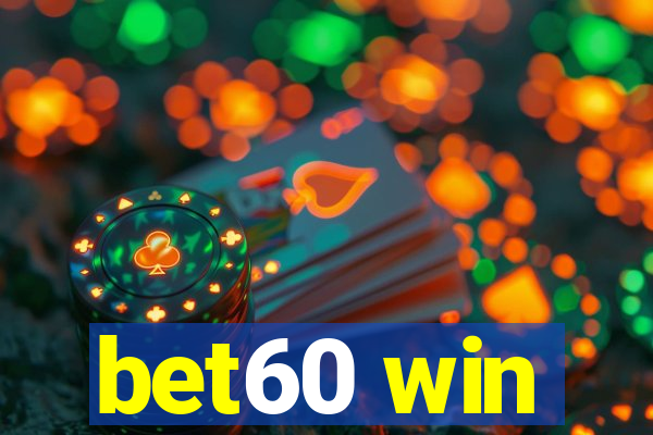bet60 win