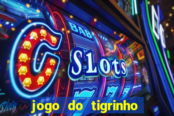 jogo do tigrinho com deposito de 5 reais