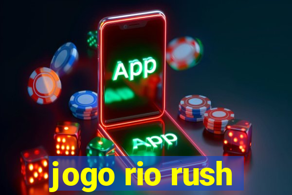 jogo rio rush
