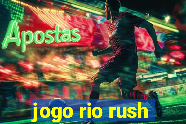 jogo rio rush