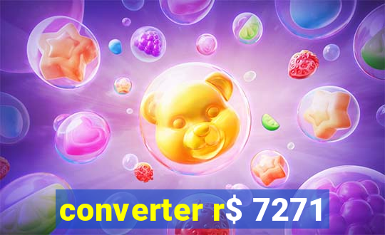 converter r$ 7271