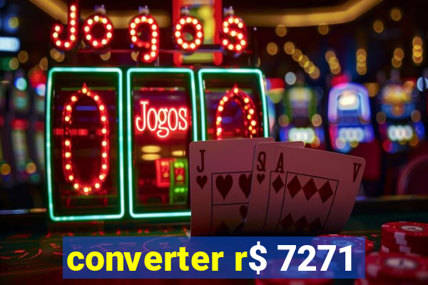 converter r$ 7271