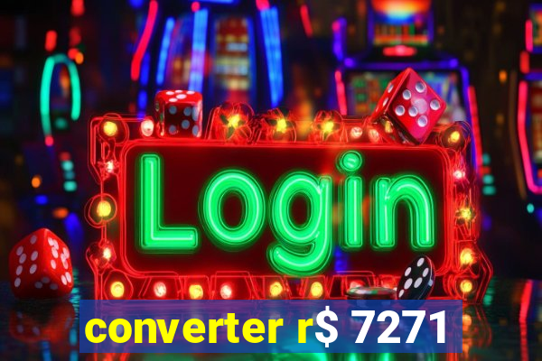 converter r$ 7271