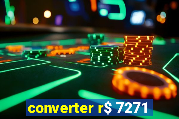 converter r$ 7271