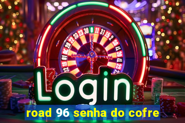 road 96 senha do cofre