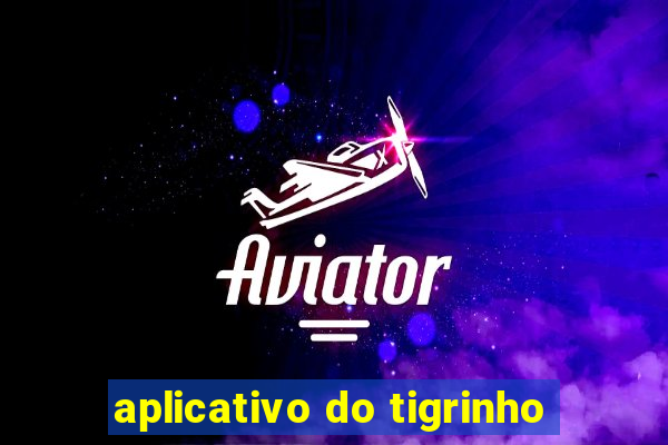 aplicativo do tigrinho