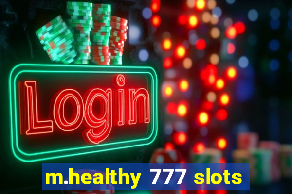 m.healthy 777 slots