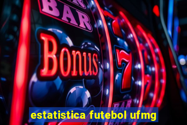 estatistica futebol ufmg
