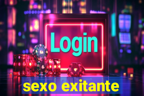 sexo exitante