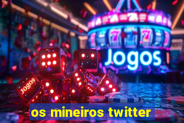 os mineiros twitter
