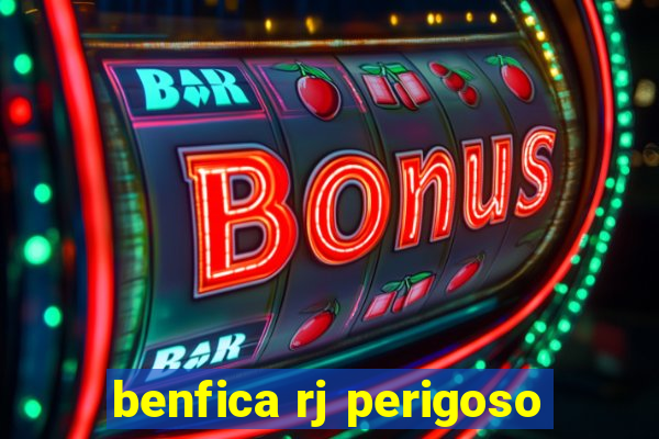 benfica rj perigoso