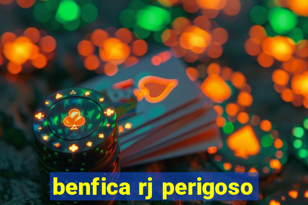 benfica rj perigoso