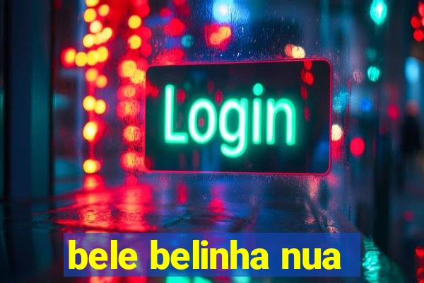 bele belinha nua