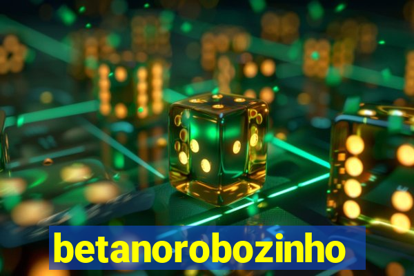 betanorobozinho