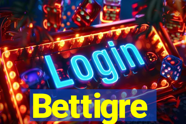 Bettigre