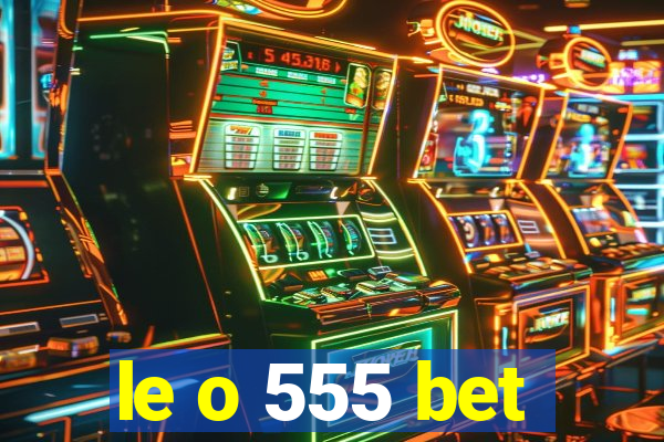 le o 555 bet