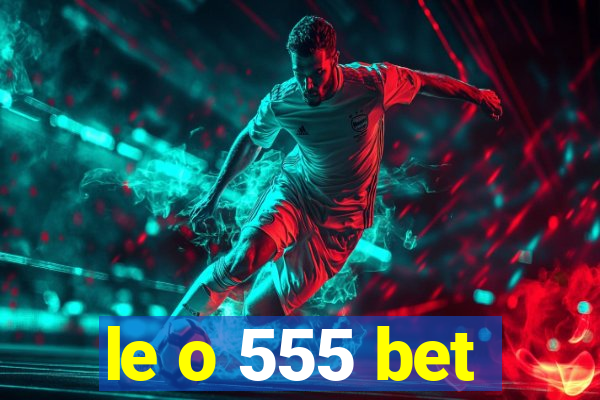 le o 555 bet