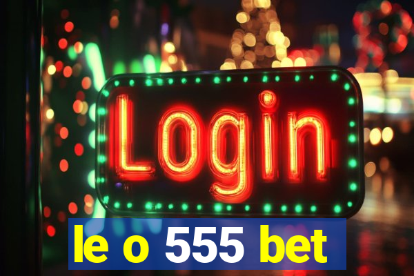 le o 555 bet