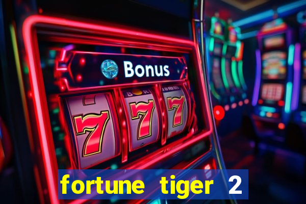 fortune tiger 2 demo free