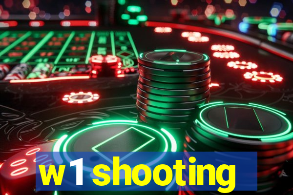 w1 shooting