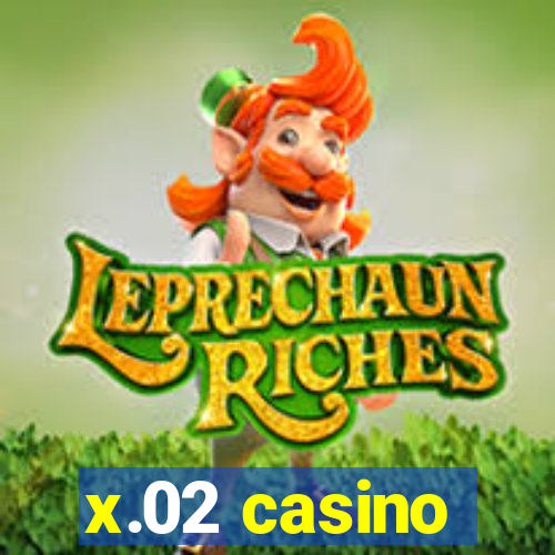 x.02 casino
