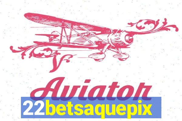 22betsaquepix