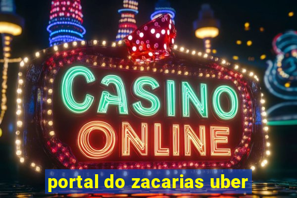 portal do zacarias uber